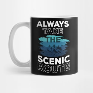 Always Take The Scenic Route Mug